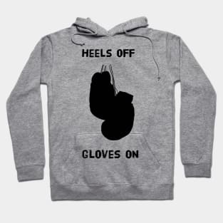 Heels Off Gloves On Hoodie